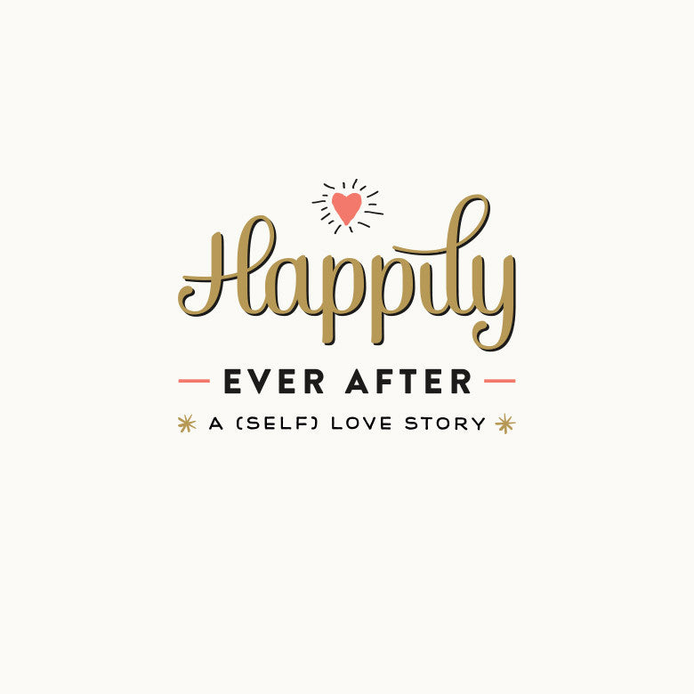 HAPPILY EVER AFTER - A (SELF) LOVE 💖 STORY - ONLINE CLASS
